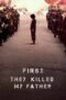 Watch First They Killed My Father Streaming