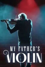 Watch My Father’s Violin Streaming