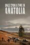 Watch Once Upon a Time in Anatolia Streaming