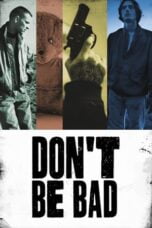 Watch Don’t Be Bad Streaming