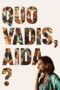 Watch Quo Vadis, Aida? Streaming