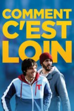 Watch Comment c’est loin Streaming