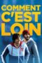 Watch Comment c’est loin Streaming