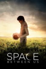 Watch The Space Between Us Streaming