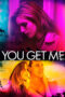 Watch You Get Me (2017) Streaming