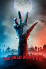 Watch The Dead Don’t Die (2019) Streaming