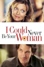Watch I Could Never Be Your Woman Streaming